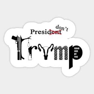 PresiDONT TRUMP Sticker